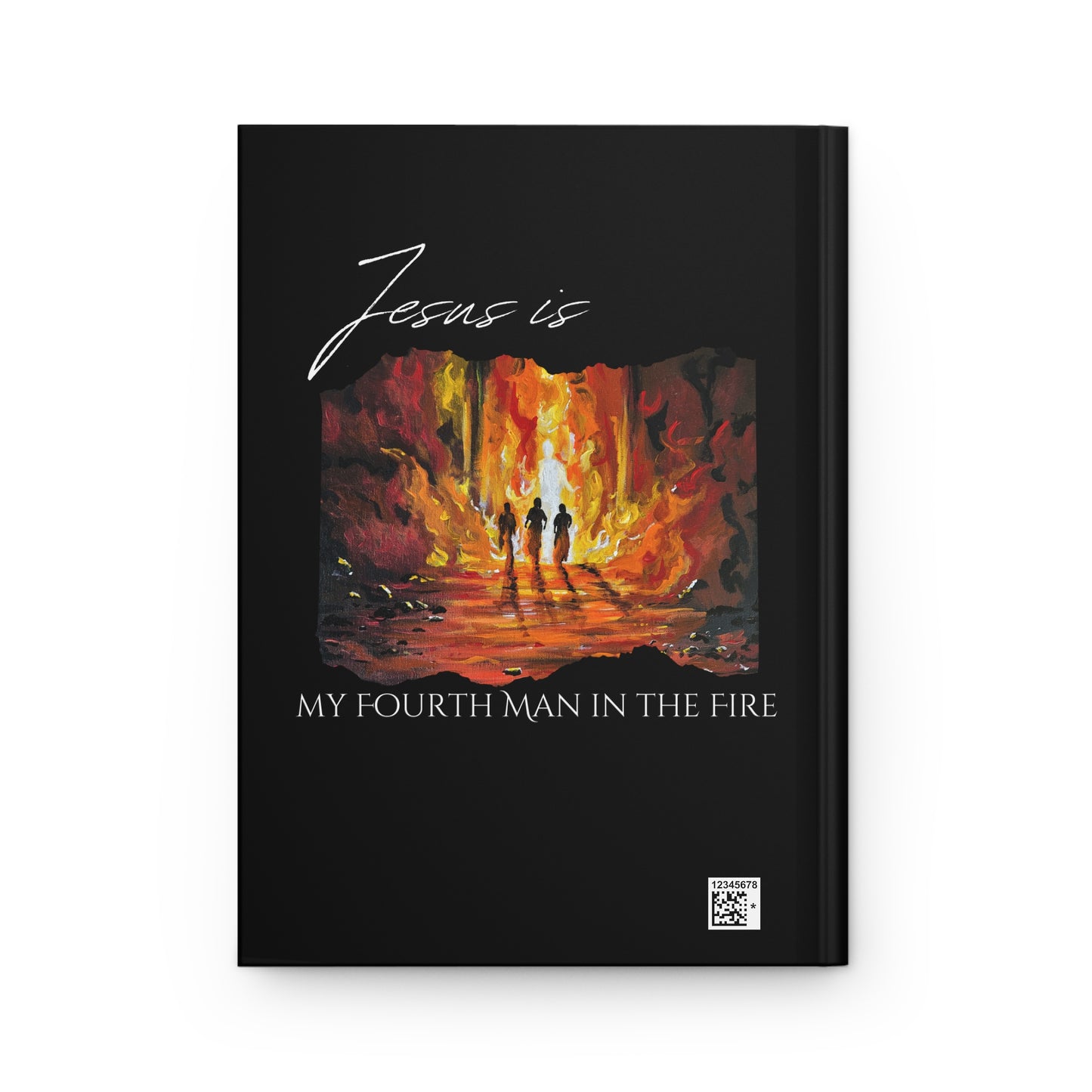 The Fourth Man Inspirational Hardcover Journal: 'Jesus is My Fourth Man in the Fire'