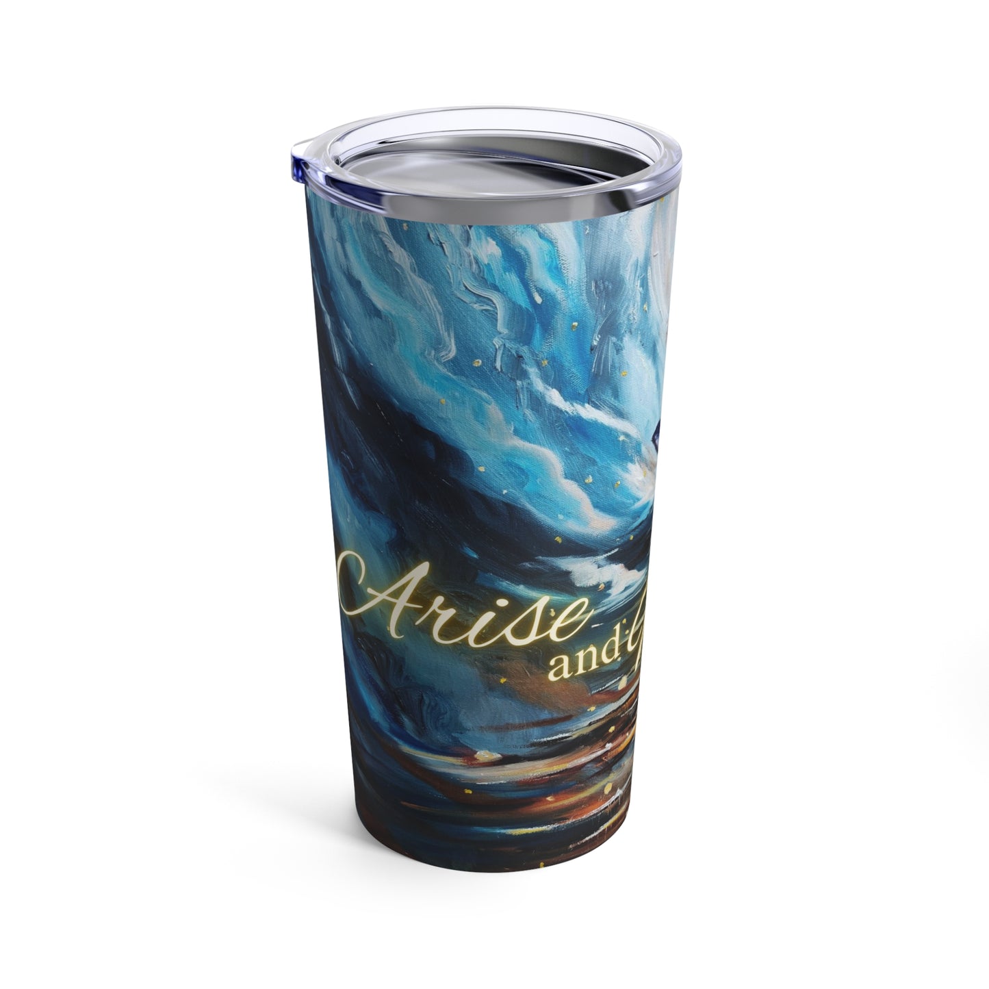 Arise and Walk by Faith Tumbler 20oz