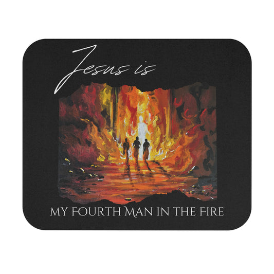 Jesus is my Fourth Man in the Fire Mouse Pad — "Jesus Is My Fourth Man in the Fire" Faith Desk Mat
